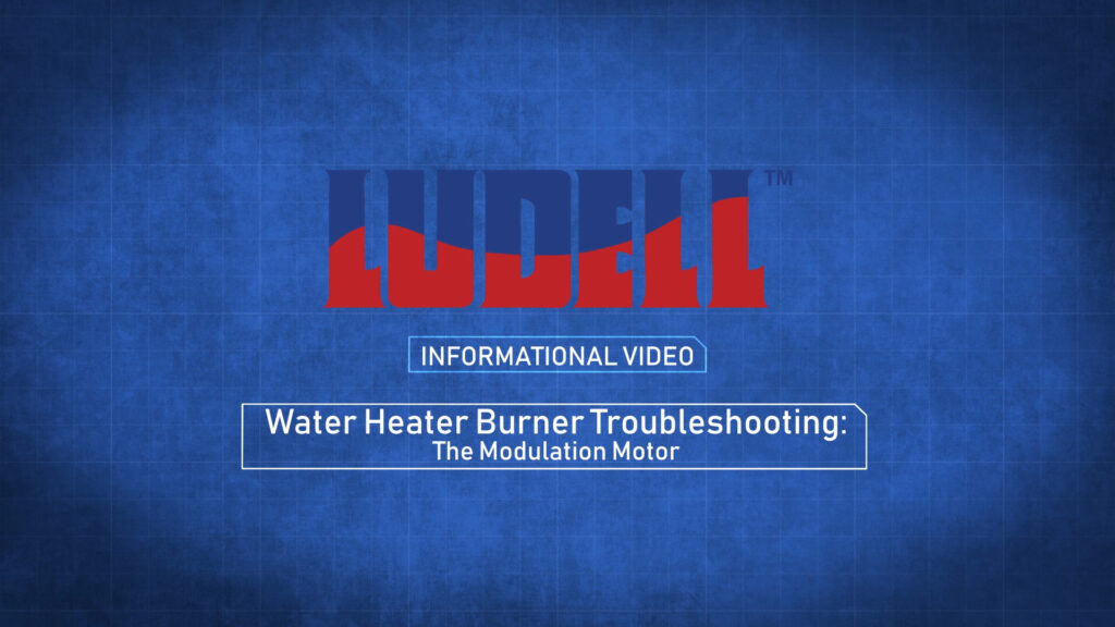 Ludell Water Heater Burner Troubleshooting: The Modulation Motor