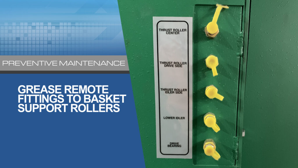 Grease Remote Fittings to Basket Support Rollers for Whisper Dryer